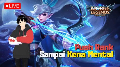 MOBILE LEGENDS SAD BOY PUSH RANK LIVE MOBILE LEGENDS SAMPE KENA