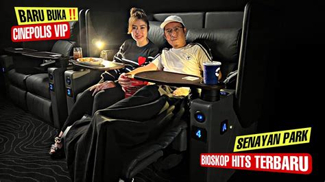 Review Terbaru Bioskop Cinepolis Vip Senayan Park Youtube