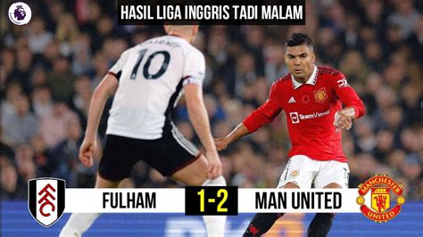 Fulham Vs Manchester United Hasil Liga Inggris Tadi Malam Hasil Mu