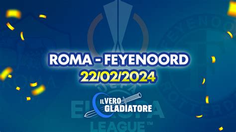 Roma Feyenoord Del Pronostico Quote Probabili Formazioni