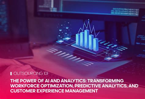 The Power Of Ai And Analytics Transforming Workforce Optimization