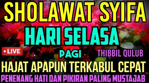 SHOLAWAT SYIFA THIBBIL QULUB HARI SELASA PAGI PENENANG HATI DAN