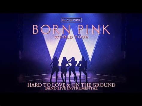 Ros Blackpink Hard To Love On The Ground Band Live Ver At Born