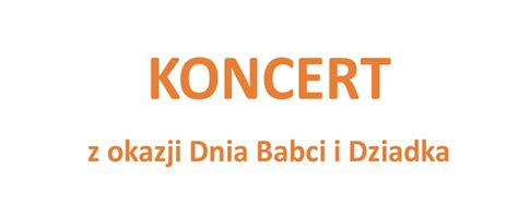 Koncert Z Okazji Dnia Babci I Dziadka Pa Stwowa Szko A Muzyczna I