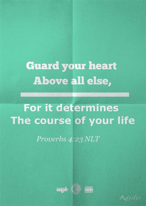 Guard Your Heart Above All Else For It Determines The Course Of Your