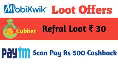 Paytm Scan Pay Offers Cashback Rs Mobikwik Refral Loot Cuber