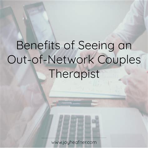 Benefits Of Seeing An Out Of Network Couples Therapist — Joy Heafner Phd Lmft