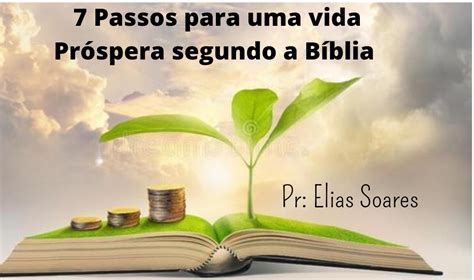 7 Passos para Prosperidade segundo a Bíblia Elias José Dutra Soares