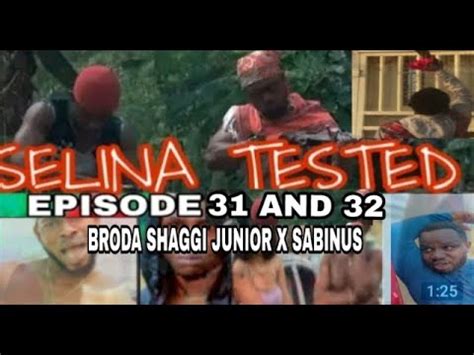 SELINA TESTED EPISODE 31 AND 32 FT BRODA SHAGGI JUNIOR JAGABAN AND