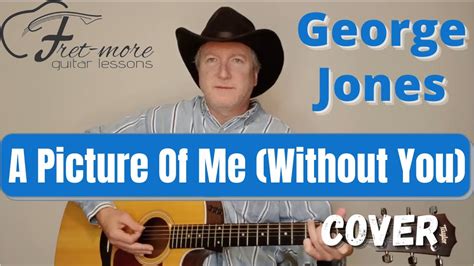 A Picture Of Me Without You George Jones Cover Youtube