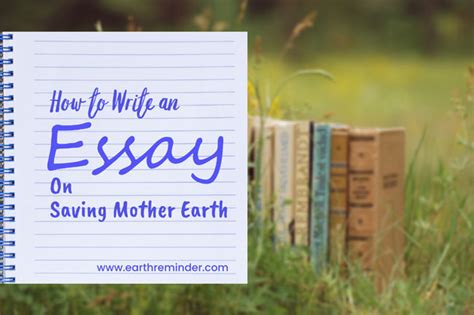 How To Write An Essay On Saving Mother Earth Earth Reminder