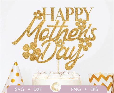 Happy Mothers Day Cake Topper Svg Mothers Day Cake Etsy