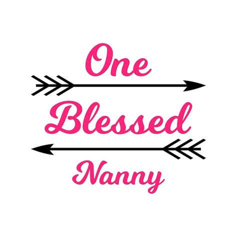 One Blessed Nanny Svg Pdf Png Eps Dxf File Welcome Sil Inspire Uplift