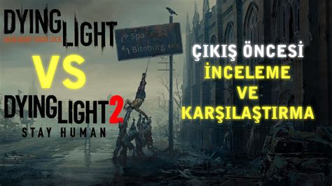 Dying Light 2 Çıkış Öncesi İnceleme Karşılaştırma Tahminlerim Youtube