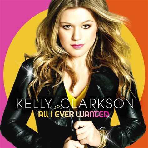 All I Ever Wanted - Kelly Clarkson Photo (16827912) - Fanpop