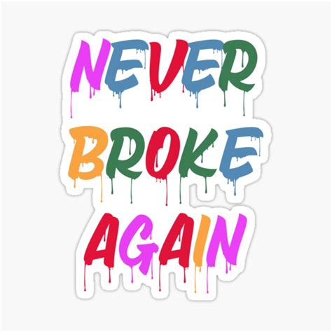 Never Broke Again Drip Sticker For Sale By Ka2nelronz Redbubble