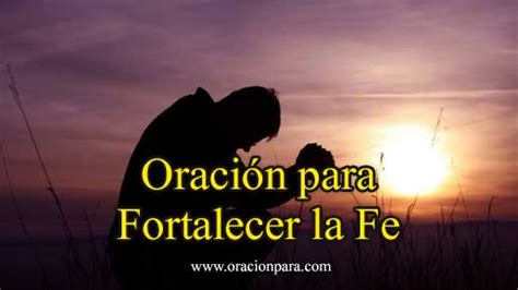 Oración Para Fortalecer La Fe En Dios Oraciones Para Aumentar La Fe