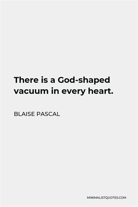 Blaise Pascal Quote There Is A God Shaped Vacuum In Every Heart