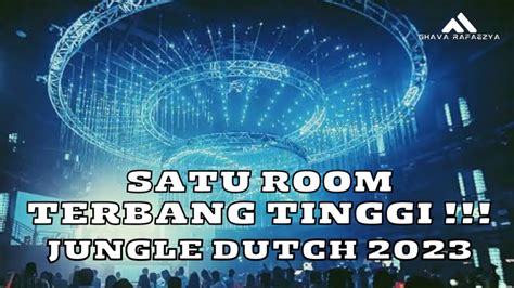 Satu Room Terbang Tinggi Dj Jungle Dutch Terbaru 2023 Full Bass