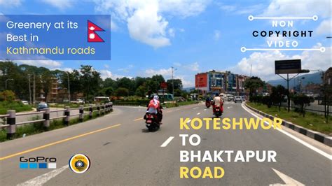 Why Koteshwor To Bhaktapur Road Are Insanely Greenery These Days Gopro