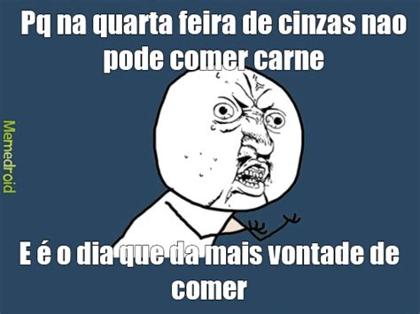 Quarta Feira De Cinzas Meme By Matheus7101 Memedroid