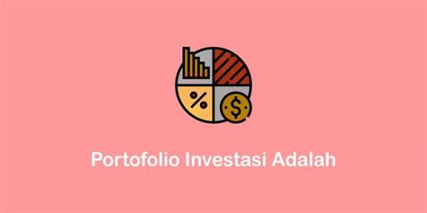 Portofolio Investasi Adalah Jenis Dan Tips Membuat Fintech