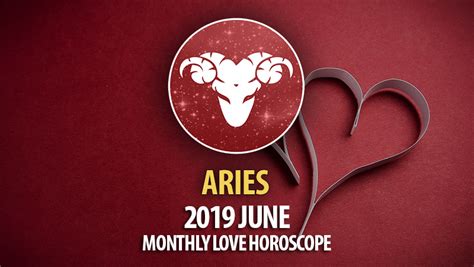 Aries June 2019 Monthly Love Horoscope Horoscopeoftoday