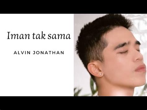 IMAN TAK SAMA ALVIN JONATHAN LIRIK YouTube