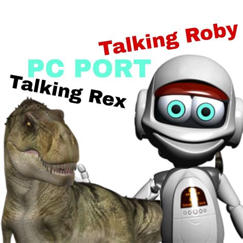 Talking Roby Talking Rex Pc Port By Thatoneguy