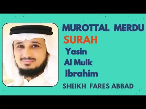 MUROTTAL MERDU SURAH YASIN AL MULK IBRAHIM SHEIKH FARES ABBAD