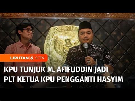 Mochammad Afifuddin Ditunjuk Jadi Plt Ketua Kpu Gantikan Hasyim Asy Ari