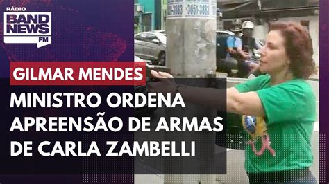 Gilmar Mendes Ordena Apreens O De Armas De Carla Zambelli Youtube