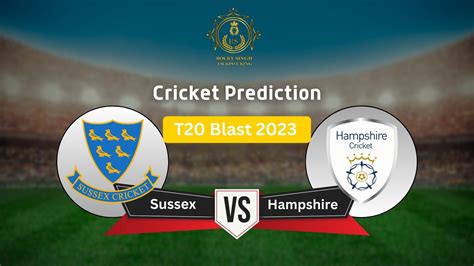 Sussex Vs Hampshire T20 Blast Match Prediction 16 June 2023 Cricbattips