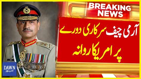 Army Chief General Asim Munir Left For America Breaking News Dawn