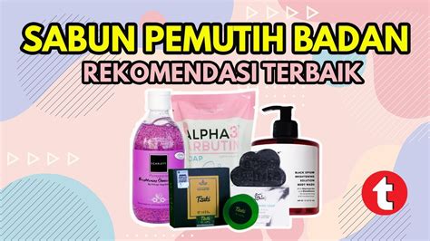 Rekomendasi Sabun Pemutih Badan Terbaik Youtube