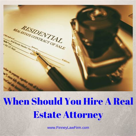 When Should You Hire A Real Estate Attorney Finney Law Firm