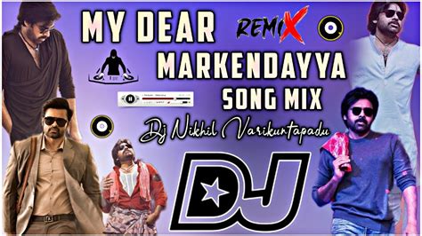 My Dear Markandeya Song Dj Remix My Dear Markandeya Dj Song Pawan