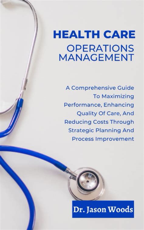 HEALTH CARE OPERATIONS MANAGEMENT A Comprehensive Guide To Maximizing