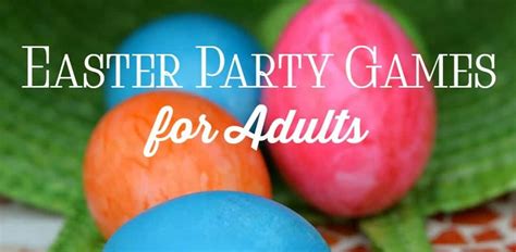 Your Unforgettable Easter Starts With These 3 Party Games For Adults In May 2023