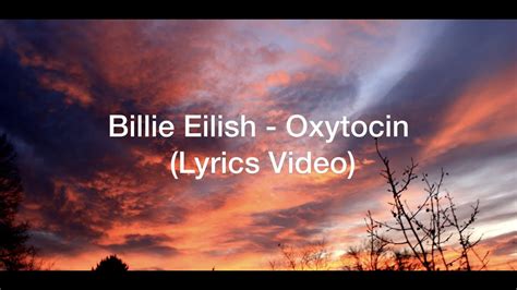 Billie Eilish Oxytocin Lyric Video YouTube