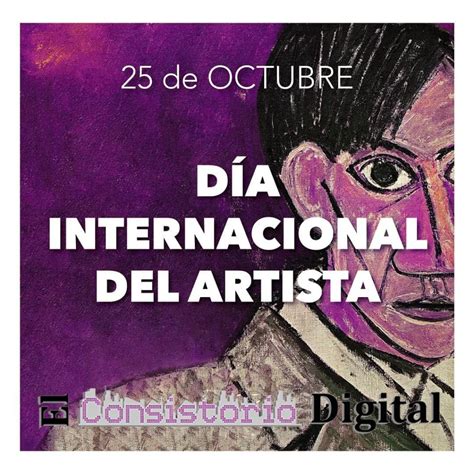 25 de octubre Día Internacional del Artista El Consistorio Digital