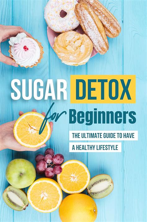 Amazon Sugar Detox For Beginners The Ultimate Guide To Have A