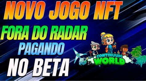 Novo Jogo Nft Fora Do Radar Continuum World Youtube