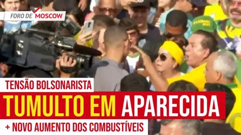 Foro De Moscow Out Bolsonaro E O Tumulto Em Aparecida Blog