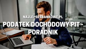 Podatek Dochodowy PIT Co musisz wiedzieć Poradnik 2025