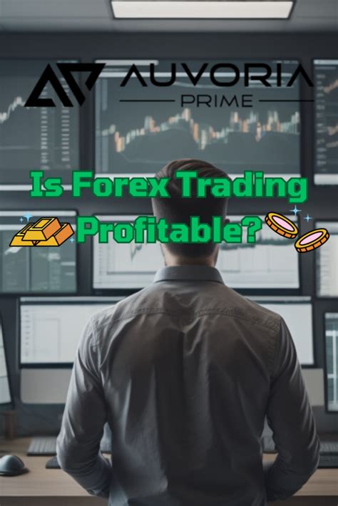 Is Forex Trading Profitable Exploring Gains And Risks