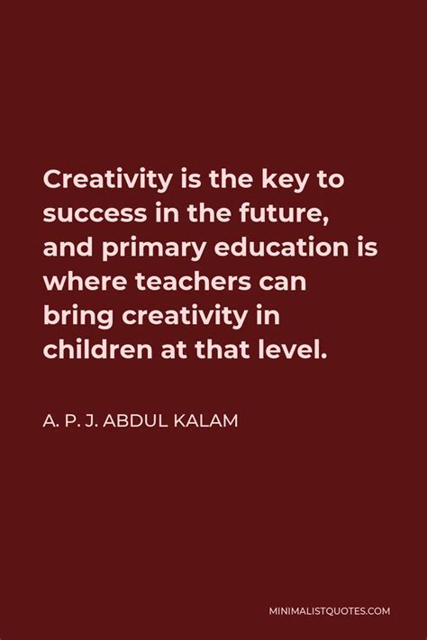 A P J Abdul Kalam Quote Creativity Is The Key To Success In The