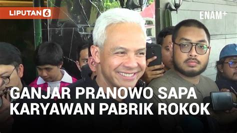 Datangi Pabrik Rokok Ganjar Pranowo Serap Suara Pelaku Usaha