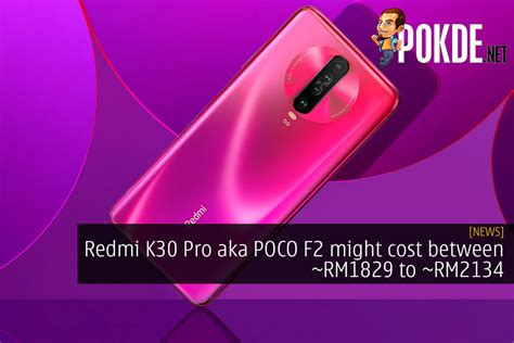 Redmi K Pro Aka Poco F Might Cost Between Rm To Rm Pokde Net