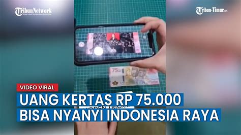 Uang Kertas Rp 75 000 Bisa Nyanyi Indonesia Raya Saat Discan YouTube